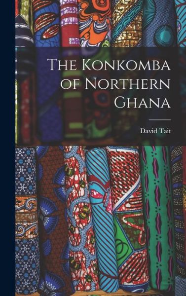 Cover for David Tait · The Konkomba of Northern Ghana (Hardcover Book) (2021)