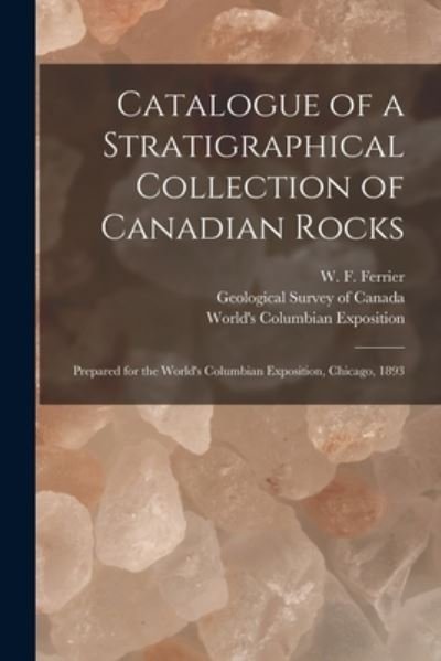 Cover for W F (Walter Frederick) 18 Ferrier · Catalogue of a Stratigraphical Collection of Canadian Rocks [microform] (Paperback Book) (2021)