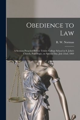 Cover for R W (Richard Whitmore) 182 Norman · Obedience to Law [microform] (Paperback Book) (2021)