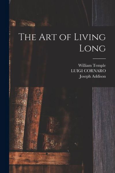 Cover for Joseph Addison · Art of Living Long (Buch) (2022)