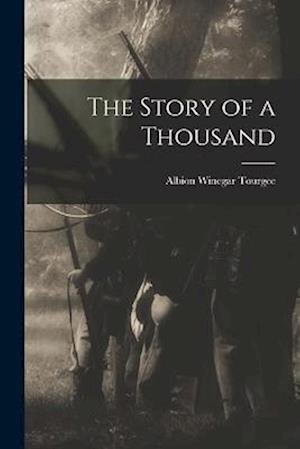 Cover for Albion Winegar Tourgee · Story of a Thousand (Book) (2022)