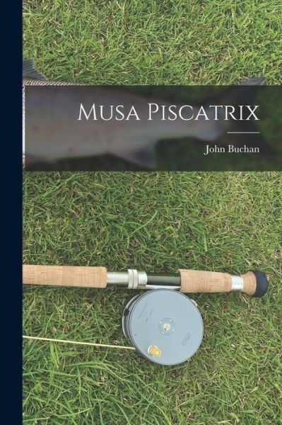 Cover for John Buchan · Musa Piscatrix (Bok) (2022)