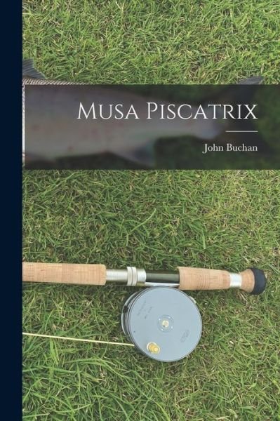 Cover for John Buchan · Musa Piscatrix (Buch) (2022)