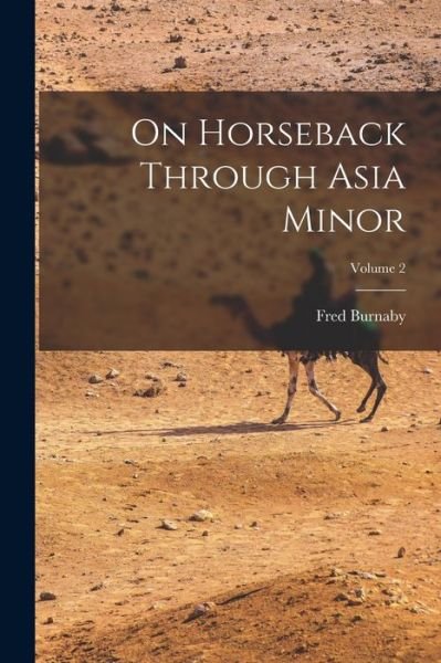 Cover for Fred Burnaby · On Horseback Through Asia Minor; Volume 2 (Buch) (2022)