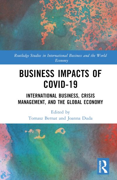 Business Impacts of COVID-19: International Business, Crisis Management, and the Global Economy - Routledge Studies in International Business and the World Economy -  - Bücher - Taylor & Francis Ltd - 9781032437446 - 21. Juli 2023