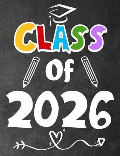 Class of 2026 - Omi Kech - Books - Independently Published - 9781073030446 - June 10, 2019