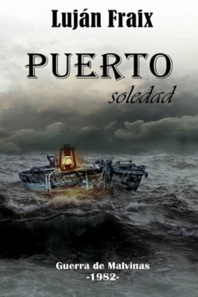 Cover for Lujan Fraix · Puerto soledad: La guerra de Malvinas-1982- - Guerra de Malvinas (Paperback Book) (2019)
