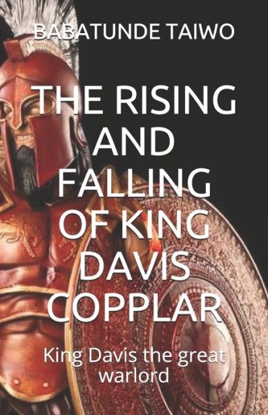 Cover for Babatunde Taiwo · The Rising and Falling of King Davis Copplar: King Davis the great warlord (Paperback Book) (2019)