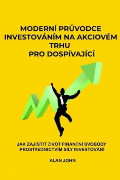 Cover for Alan John · Moderní Pr&amp;#367; vodce Investováním Na Akciovém Trhu Pro Dospívající (Buch) (2023)