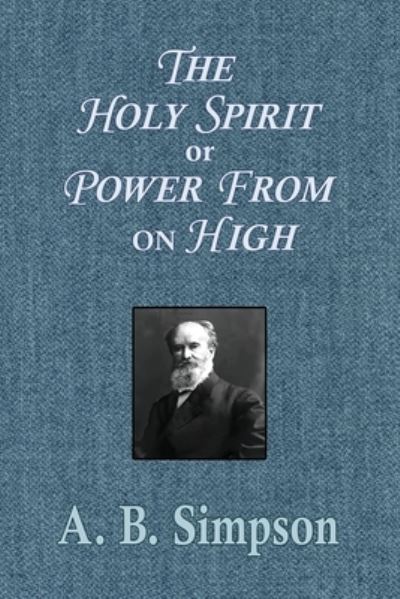 Cover for A. B. Simpson · Holy Spirit or Power from on High (Bok) (2023)