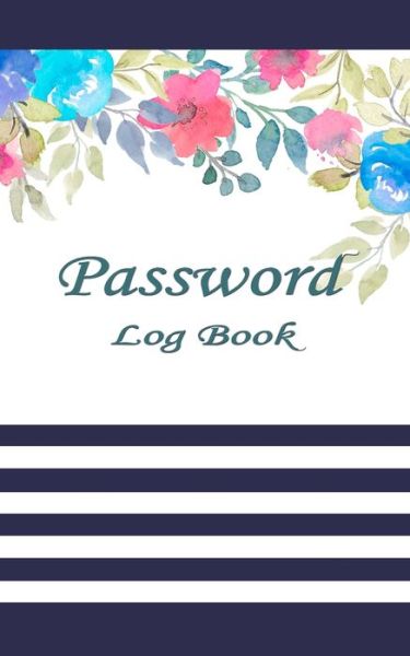 Cover for Rebecca Jones · Password Log Book Internet Password Log Book 5x8in 100 pages, Password Book with Alphabetic Tabs a-z, Includes Notes area. (Paperback Book) (2019)