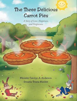 Cover for Minister Carolyn A. Anderson · Three Delicious Carrot Pies (Book) (2022)