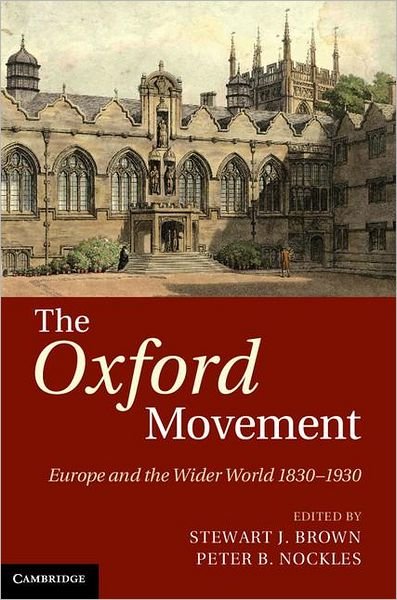 Cover for Stewart J Brown · The Oxford Movement: Europe and the Wider World 1830-1930 (Hardcover Book) (2012)