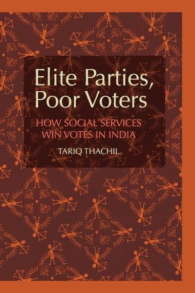 Cover for Thachil, Tariq (Yale University, Connecticut) · Elite Parties, Poor Voters: How Social Services Win Votes in India - Cambridge Studies in Comparative Politics (Taschenbuch) (2016)
