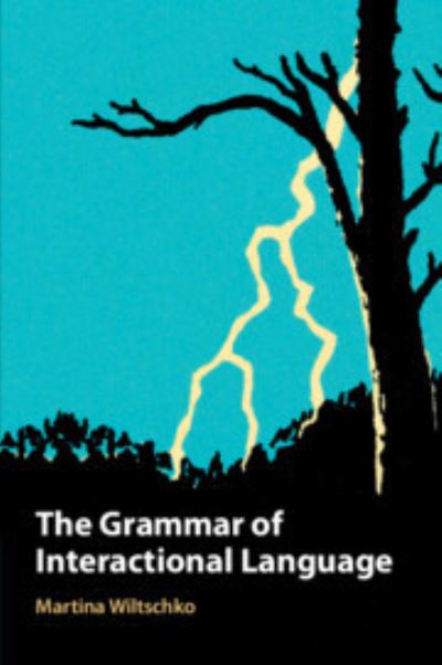 Cover for Wiltschko, Martina (Universitat Pompeu Fabra, Barcelona) · The Grammar of Interactional Language (Paperback Book) (2023)