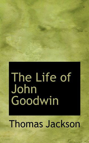 Cover for Thomas Jackson · The Life of John Goodwin (Paperback Book) (2009)