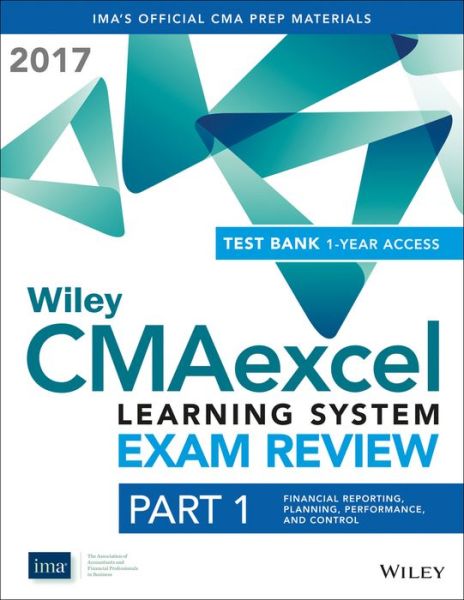 Cover for Ima · Wiley CMAexcel Learning System Exam Review 2017: Part 1, Financial Reporting, Planning, Performance, and Control (1-year access) - Wiley CMA Learning System (Pocketbok) (2016)