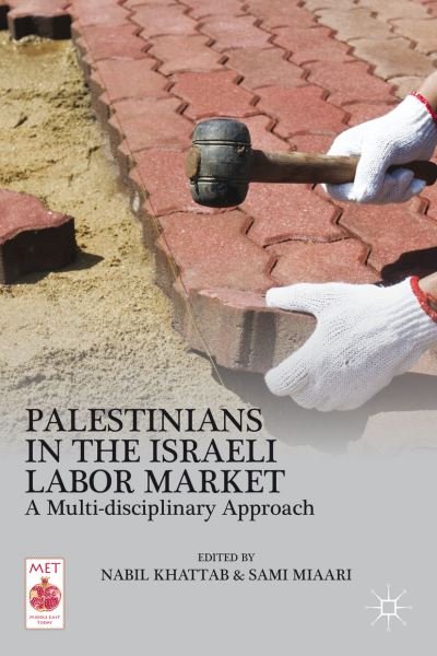 Cover for Nabil Khattab · Palestinians in the Israeli Labor Market: A Multi-disciplinary Approach - Middle East Today (Inbunden Bok) (2013)
