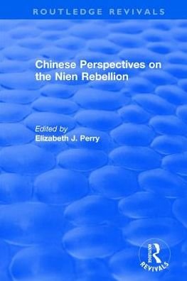 Cover for Elizabeth J. Perry · Chinese Perspectives on the Nien Rebellion - Routledge Revivals (Innbunden bok) (2017)