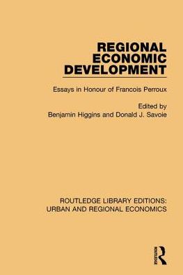 Regional Economic Development: Essays in Honour of Francois Perroux - Routledge Library Editions: Urban and Regional Economics - Donald J. Savoie - Books - Taylor & Francis Ltd - 9781138102446 - December 13, 2018