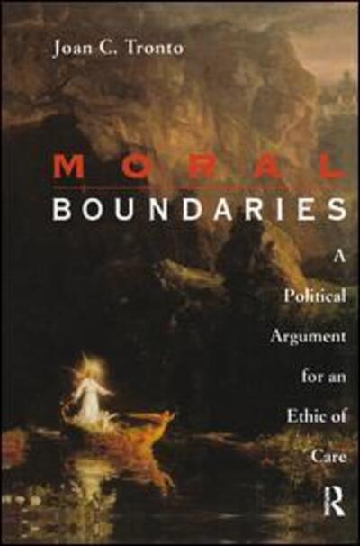 Moral Boundaries: A Political Argument for an Ethic of Care - Joan Tronto - Książki - Taylor & Francis Ltd - 9781138128446 - 3 września 2015