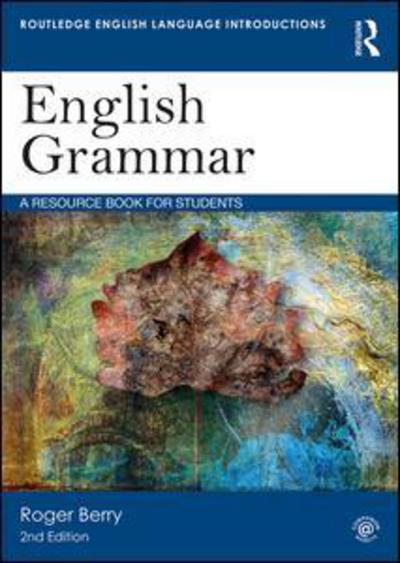 Cover for Berry, Roger (formerly at Lingnan University, Hong Kong) · English Grammar: A Resource Book for Students - Routledge English Language Introductions (Hardcover Book) (2018)