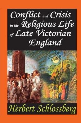 Cover for Herbert Schlossberg · Conflict and Crisis in the Religious Life of Late Victorian England (Paperback Book) (2017)