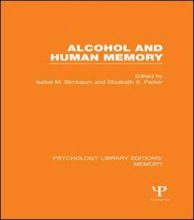 Alcohol and Human Memory (PLE: Memory) - Psychology Library Editions: Memory -  - Bücher - Taylor & Francis Ltd - 9781138988446 - 28. Juli 2016