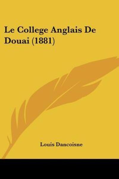 Cover for Louis Dancoisne · Le College Anglais De Douai (1881) (Paperback Book) (2010)
