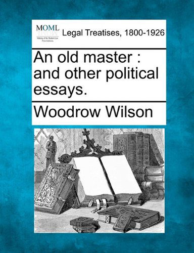 Cover for Woodrow Wilson · An Old Master: and Other Political Essays. (Paperback Book) (2010)
