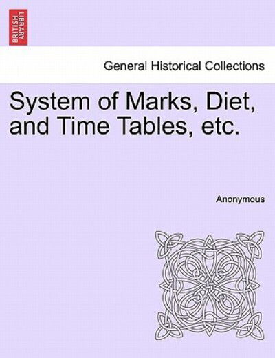 Cover for Anonymous · System of Marks, Diet, and Time Tables, Etc. (Paperback Book) (2011)