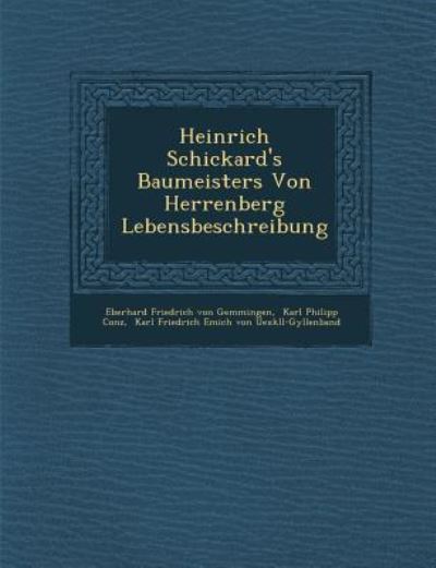 Cover for Eberhard Friedrich Von Gemmingen · Heinrich Schickard's Baumeisters Von Herrenberg Lebensbeschreibung: Serie. Memoires, Notes et Articles Extraits Des Recueils De L'academie Des Science (Paperback Book) (2012)