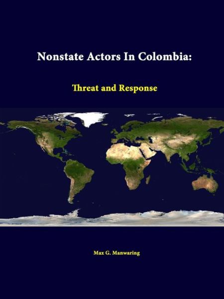 Nonstate Actors in Colombia: Threat and Response - Max G. Manwaring - Books - lulu.com - 9781312342446 - July 9, 2014