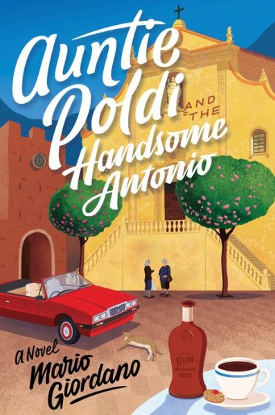 Auntie Poldi And The Handsome Antonio - An Auntie Poldi Adventure - Mario Giordano - Books - HarperCollins - 9781328518446 - August 4, 2020