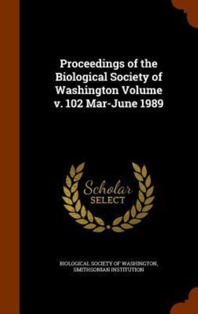 Cover for Smithsonian Institution · Proceedings of the Biological Society of Washington Volume V. 102 Mar-June 1989 (Gebundenes Buch) (2015)