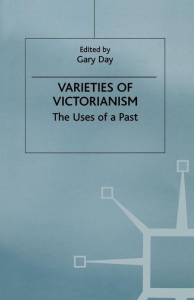 Cover for Gary Day · Varieties of Victorianism: The Uses of a Past (Paperback Book) [1st ed. 1998 edition] (1998)