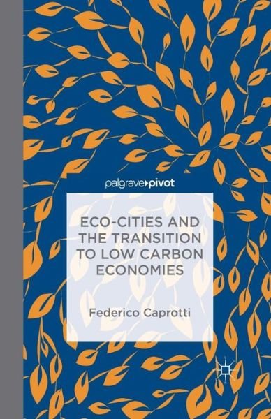 Cover for Federico Caprotti · Eco-Cities and the Transition to Low Carbon Economies (Paperback Book) [1st ed. 2015 edition] (2015)