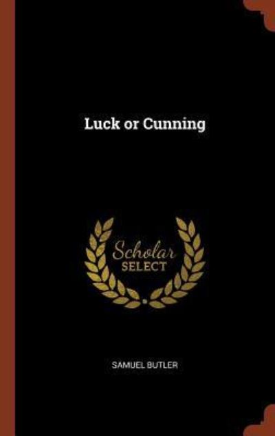 Luck or Cunning - Samuel Butler - Books - Pinnacle Press - 9781374933446 - May 25, 2017