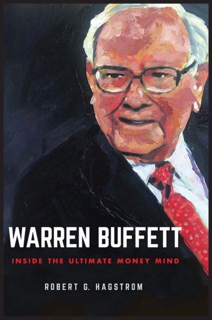Warren Buffett: Inside the Ultimate Money Mind - Robert G. Hagstrom - Books - John Wiley & Sons Inc - 9781394168446 - December 29, 2022