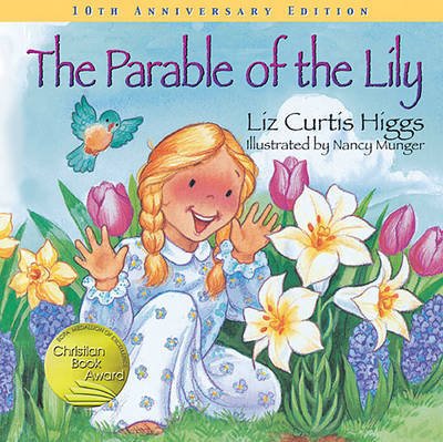 Cover for Liz Curtis Higgs · The Parable of the Lily: Special 10th Anniversary Edition (Hardcover Book) (2007)