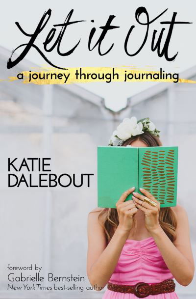 Let It Out - Katie Dalebout - Books - Hay House, Incorporated - 9781401947446 - April 5, 2016