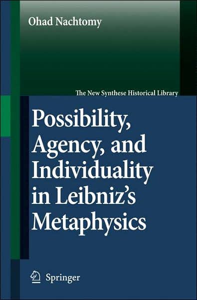 Cover for Ohad Nachtomy · Possibility, Agency, and Individuality in Leibniz's Metaphysics - The New Synthese Historical Library (Innbunden bok) [2007 edition] (2007)