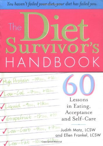 The Diet Survivor's Handbook: 60 Lessons in Eating, Acceptance and Self-care - Ellen Frankel - Libros - Sourcebooks - 9781402205446 - 1 de febrero de 2006