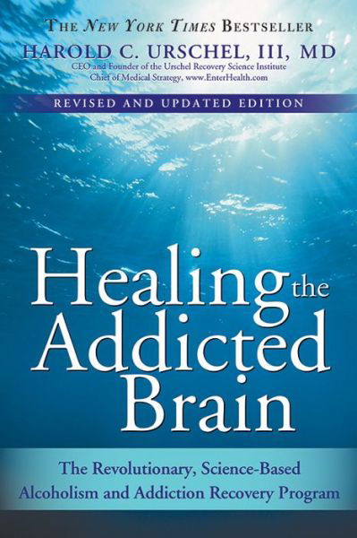 Cover for Urschel, Harold, M.D. · Healing the Addicted Brain: The Revolutionary, Science-Based Alcoholism and Addiction Recovery Program (Paperback Book) (2009)