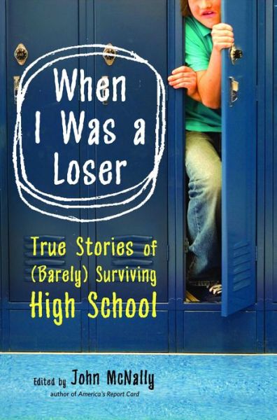 Cover for John Mcnally · When I Was a Loser: True Stories of (Barely) Surviving High School (Paperback Book) (2007)