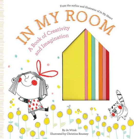 In My Room: A Book of Creativity and Imagination - Growing Hearts - Jo Witek - Kirjat - Abrams - 9781419726446 - maanantai 3. heinäkuuta 2017