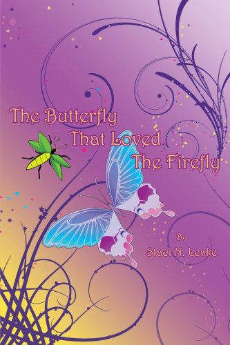 Cover for Staci N. Leske · The Butterfly That Loved the Firefly (Paperback Book) (2006)