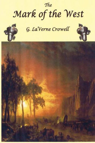 Cover for G. Laverne Crowell · The Mark of the West (Paperback Book) (2007)