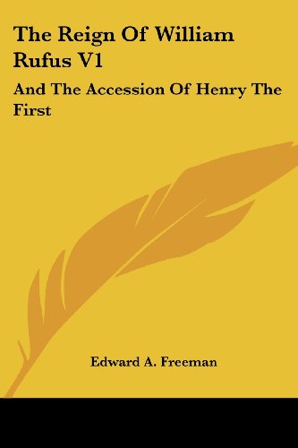 Cover for Edward A. Freeman · The Reign of William Rufus V1: and the Accession of Henry the First (Paperback Book) (2007)