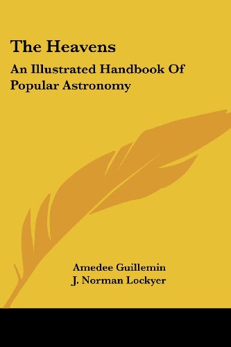 Cover for Amedee Guillemin · The Heavens: an Illustrated Handbook of Popular Astronomy (Paperback Book) (2007)